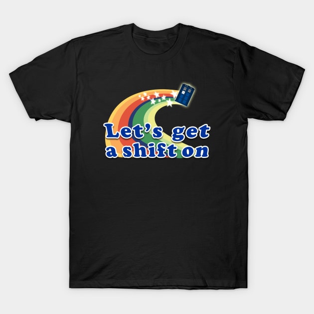 Let's get a shift on T-Shirt by scoffin